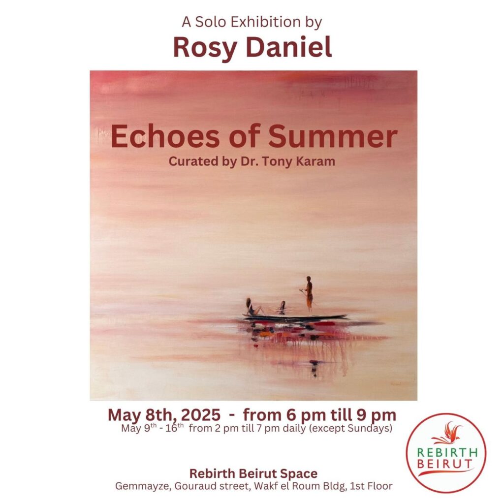 المعرض الفردي الجديد لروزي دانيال بعنوان: “Echoes of Summer” يحطّ رحاله في Rebirth Beirut المعرض الفردي الجديد لروزي دانيال بعنوان: “Echoes of Summer” يحطّ رحاله في Rebirth Beirut